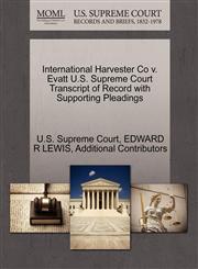 International Harvester Co v. Evatt U.S. Supreme Court Transcript of Record with Supporting Pleadings,1270378317,9781270378310