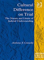 Cultural Difference on Trial The Nature and Limits of Judicial Understanding,0754679527,9780754679523