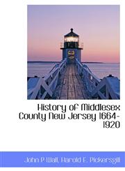 History of Middlesex County New Jersey 1664-1920,1113763191,9781113763198