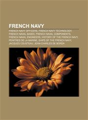 French Navy French Navy officers, French Navy technology, French naval bases, French naval components, French naval engineers,1156477778,9781156477779