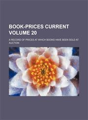 Book-prices current Volume 20; a record of prices at which books have been sold at auction,115530392X,9781155303925