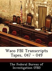 Waco FBI Transcripts Tapes, 047 - 049,128851090X,9781288510900