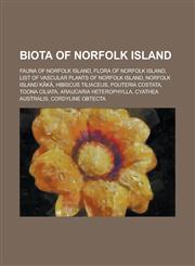 Biota of Norfolk Island Fauna of Norfolk Island, Flora of Lord Howe Island, Flora of Norfolk Island, List of Vascular Plants of Norfolk Island,1155976274,9781155976273