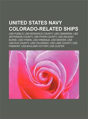 United States Navy Colorado-related ships USS Pueblo, USS Sedgwick County, USS Cimarron, USS Jefferson County, USS Pitkin County,1155591631,9781155591636