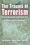 The Trauma Of Terrorism: Sharing Knowledge And Shared Care, An International Handbook,0789027720,9780789027726