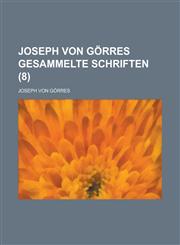Joseph Von Gorres Gesammelte Schriften (8),1153523434,9781153523431