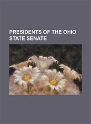 Presidents of the Ohio State Senate Allen Trimble, Bill Harris (Ohio Politician), Charles Cleveland Convers, Chester C. Bolton, David Chambers (Congr,1230783903,9781230783901