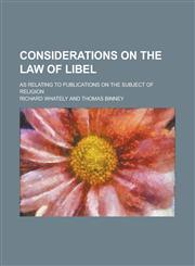 Considerations on the Law of Libel; As Relating to Publications on the Subject of Religion,1236742087,9781236742087