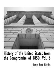 History of the United States from the Compromise of 1850, Vol. 6,111790220X,9781117902203