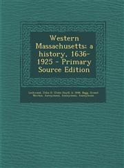 Western Massachusetts; A History, 1636-1925 - Primary Source Edition,129365986X,9781293659861