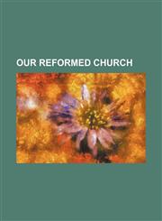 Our Reformed Church,1151322954,9781151322951