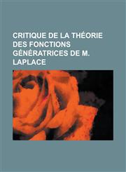 Critique de La Theorie Des Fonctions Generatrices de M. Laplace,1153516322,9781153516327
