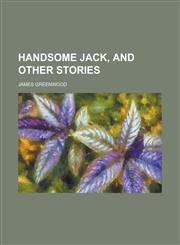Handsome Jack, and Other Stories,1150445475,9781150445477