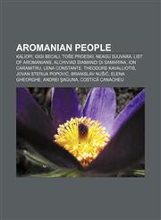 Aromanian people Kaliopi, Gigi Becali, Toše Proeski, Neagu Djuvara, List of Aromanians, Alchiviad Diamandi di Samarina, Ion Caramitru,115611246X,9781156112465