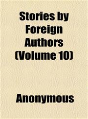 Stories by Foreign Authors (Volume 10),1152484575,9781152484573