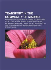 Transport in the Community of Madrid Airports in the Community of Madrid, Rail transport in the Community of Madrid, Transport in Madrid,1156029678,9781156029671