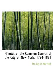 Minutes of the Common Council of the City of New York, 1784-1831,1115337807,9781115337809