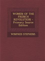 WOMEN OF THE FRENCH REVOLUTION - Primary Source Edition,1294844024,9781294844020