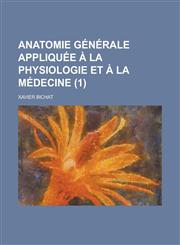 Anatomie Generale Appliquee a la Physiologie Et a la Medecine (1),1153580616,9781153580618