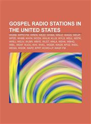 Gospel radio stations in the United States WGRB, WPPZ-FM, WREN, WEZZ, WHMA, WNUZ, WAGG, WEUP, WPZE, WHBB, KHVN, WCOX, WHLW, KLLB, WYLS, WDJL,1155357655,9781155357652