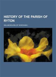 History of the Parish of Ryton,1230203540,9781230203546