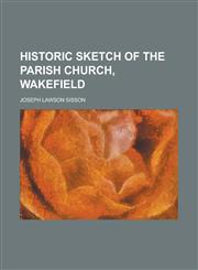 Historic sketch of the parish church, Wakefield,1236570219,9781236570215