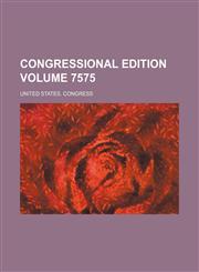 Congressional edition Volume 7575,1236599853,9781236599858