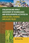 Evaluation and Impact Assessment of Technologies and Development Activities in Agriculture, Fisheries and Allied Fields,9380235402,9789380235400