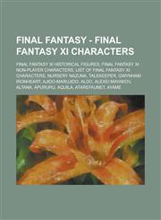 Final Fantasy - Final Fantasy XI Characters Final Fantasy XI Historical Figures, Final Fantasy XI Non-Player Characters, List of Final Fantasy XI Characters, Nursery Nazuna, Talekeeper, Gwynham Ironheart, Ajido-Marujido, Aldo,1234707950,9781234707958