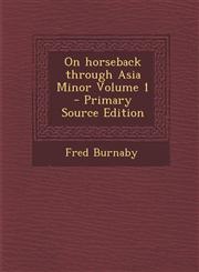 On Horseback Through Asia Minor Volume 1 - Primary Source Edition,1293751480,9781293751480