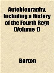 Autobiography, Including a History of the Fourth Regt (Volume 1),1152867741,9781152867741
