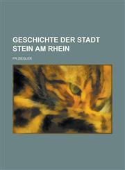 Geschichte Der Stadt Stein Am Rhein,1231344598,9781231344590
