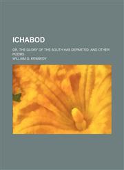 Ichabod; or, The glory of the South has departed and other poems,1150450126,9781150450129