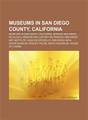 Museums in San Diego County, California Museums in San Diego, California, Mission San Diego de Alcalá, Mission San Luis Rey de Francia,1156926866,9781156926864