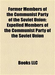 Former Members of the Communist Party of the Soviet Union Expelled Members of the Communist Party of the Soviet Union,1158217021,9781158217021