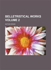 Belletristical Works Volume 2,1232439010,9781232439011