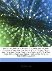Articles On English-language Radio Stations, including Cbm-fm, Cbme-fm, Chom-fm, Cjad, Ckgm, Cfqr-fm, Cjfm-fm, Cinw, Cjmq-fm, Cbve-fm, Cfox, Cjlo, Cjrs, Ckts, Ckut-fm, Cfom (defunct), Cidi-fm, Voice Of Malaysia,1244646237,9781244646230