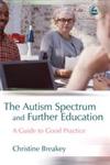 The Autism Spectrum and Further Education A Guide to Good Practice,1843103826,9781843103820