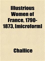 Illustrious Women of France, 1790-1873, [microform],1152328956,9781152328952