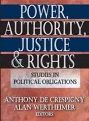 Power, Authority, Justice, and Rights Studies in Political Obligations,0202363449,9780202363448
