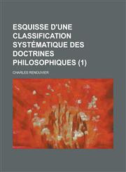 Esquisse D'Une Classification Systematique Des Doctrines Philosophiques (1),1234554178,9781234554170