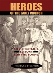 Heroes of the Early Church Life-Changing Lessons for the Young,1599250004,9781599250007