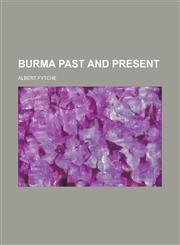 Burma past and present,1234459159,9781234459154