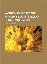 Works issued by the Hakluyt Society Extra series Volume 28,1231007842,9781231007846
