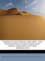 Jahrbuch des Vereins für Orts- und Heimatkunde in der Grafschaft Mark, verbunden mit dem Märkischen,1241287546,9781241287542