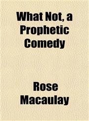What Not, a Prophetic Comedy,1152114409,9781152114401