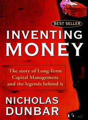 Inventing Money The Story of Long-Term Capital Management and the Legends Behind It,0471498114,9780471498117