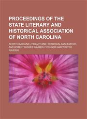 Proceedings of the State Literary and Historical Association of North Carolina,1150697474,9781150697470