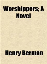 Worshippers; A Novel,1152140612,9781152140615