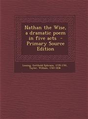 Nathan the Wise, a Dramatic Poem in Five Acts - Primary Source Edition,1287677681,9781287677680